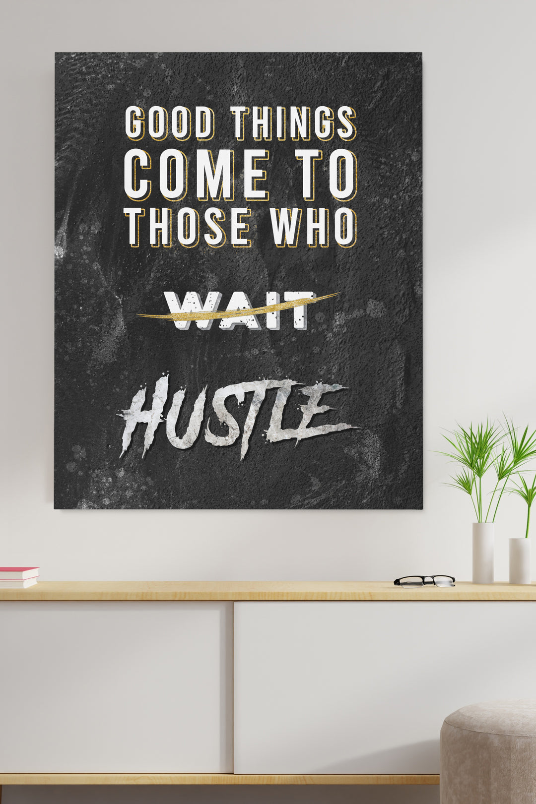 Good Things Come To Those who HUSTLE