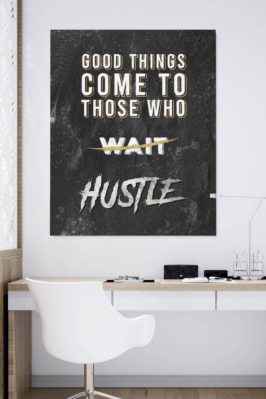 Good Things Come To Those who HUSTLE